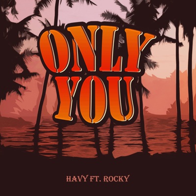 ONLY YOU (feat. ROCKY) - Single