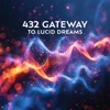 432 Gateway to Lucid Dreams: Theta Waves, Binaural Harmony, Isochronic Healing