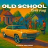 Old Skool Love Song