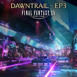 FINAL FANTASY XIV - DAWNTRAIL - EP3 cover art