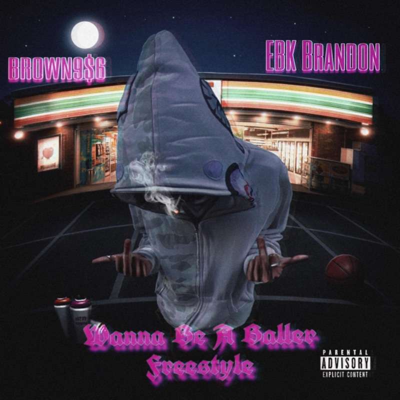 Wanna Be A Baller Freestyle (feat. EBK Brandon) - Brown956: Song Lyrics ...