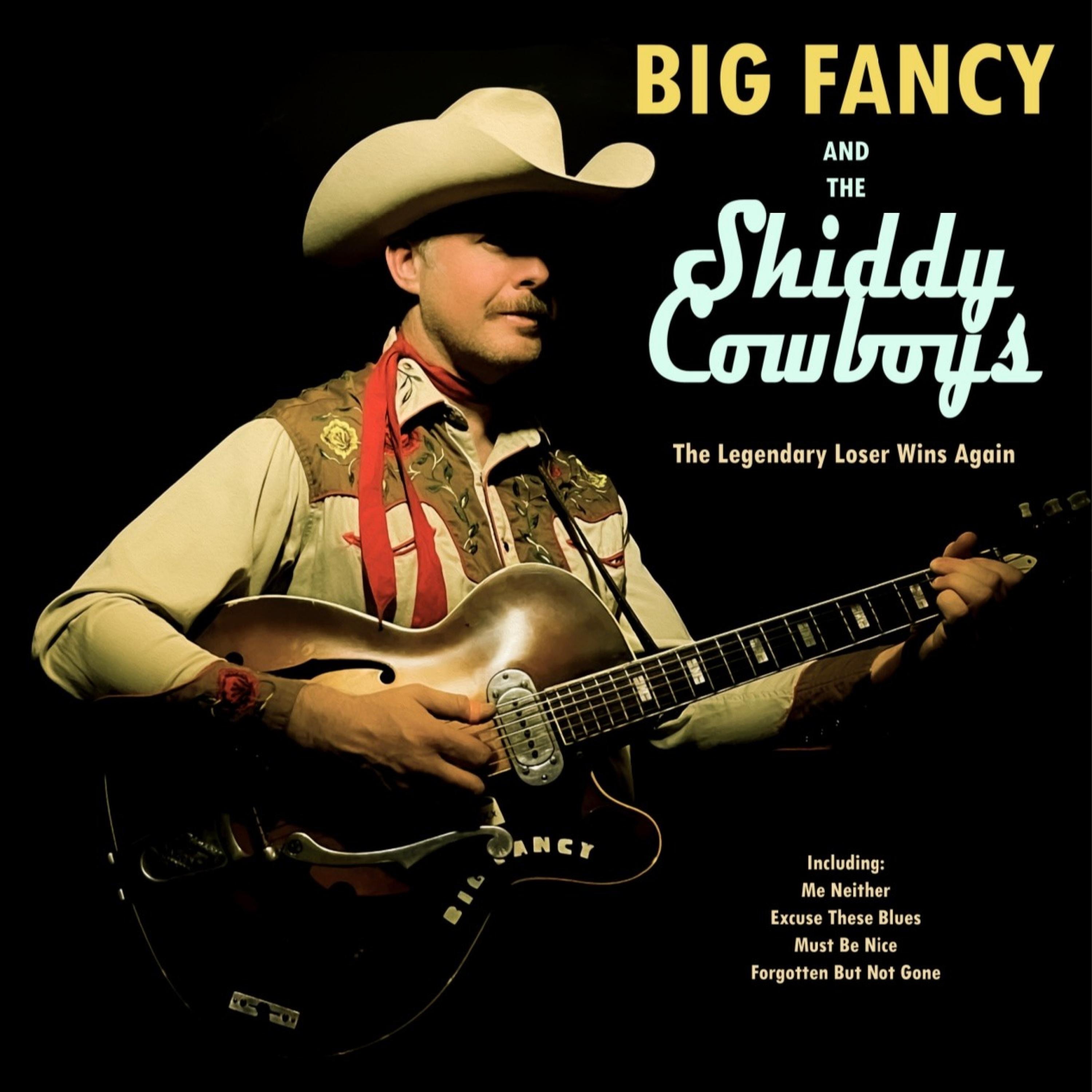 Big Fancy & The Shiddy Cowboys - Forgotten But Not Gone