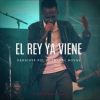 El Rey Ya Viene (feat. Chanel Novas) - Single - Denicher Pol
