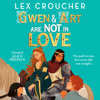 Gwen and Art Are Not in Love - Lex Croucher