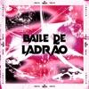 Baile de Ladrão (feat. MK no Beat) - Single