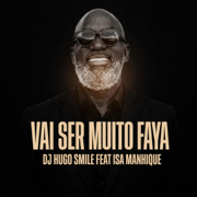VAI SER MUITO FAYA (feat. Isa Manhique) - DJ HUGO SMILE