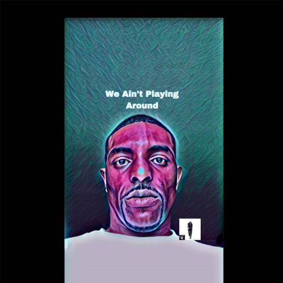 We Ain't Playing Round - Single