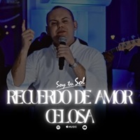 Soy tu Sol - Recuerdo de Amor / Celosa