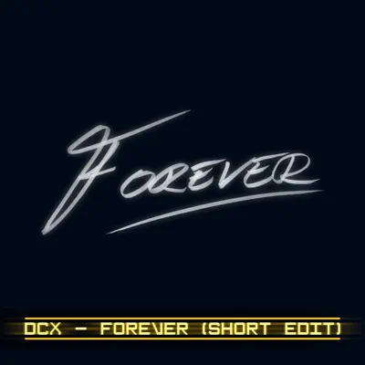 Listen to Forever (Short Edit) - Single by DCX