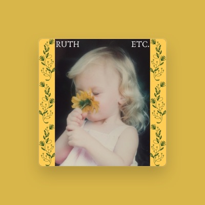 Listen to Ruth Etc, watch music videos, read bio, see tour dates & more!