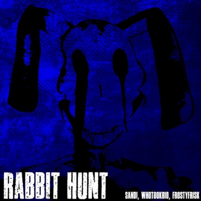 Rabbit Hunt (feat. frostyfrisk & whotookrio) - Single