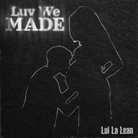 Luv We Made (feat. Alex James) - Single - Lui la Lean