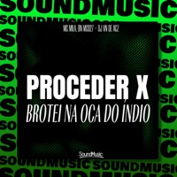 Proceder X Brotei na Oca do Indio - Single - Mc Mila, BN MC027 & DJ VN DE ACZ