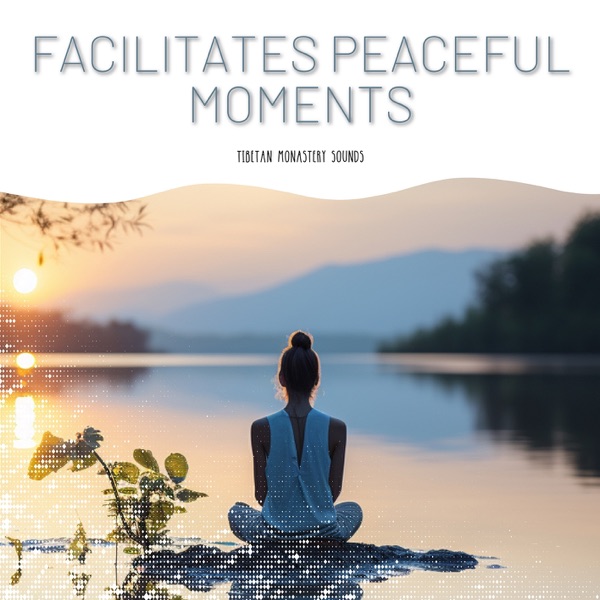 Facilitates Peaceful Moments