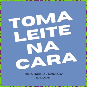 Toma leite na cara