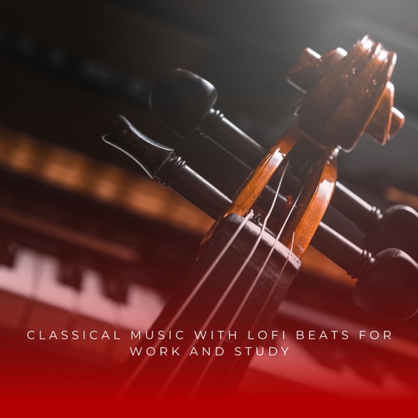 Classical Music With Lofi Beats For Work and Study - Single