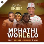 Mphathiwohlelo MC - Umjolo (feat. Shenge, Mjolisi & Vivi)