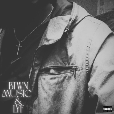 BTWN MUSIC & LYF - Single