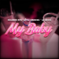 My Baby - Single - Rolando Hits, La Crista & Little smoking