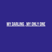 My Darling, My Only One