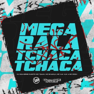 Mega Rala Tchaca Tchaca (feat. Mc Tipock & MC BROOKLYN)