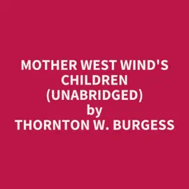 Mother West Wind's Children (Unabridged)
