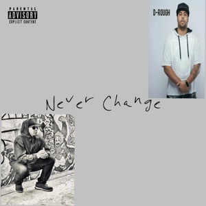 Never Change (feat. D-Rough Dup)