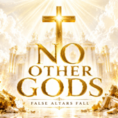 NO OTHER GODS