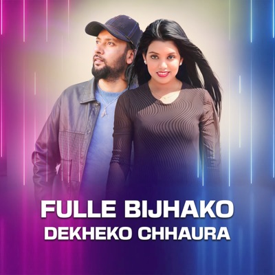 FULLE BIJHAKO DEKHEKO CHHAURA - Single