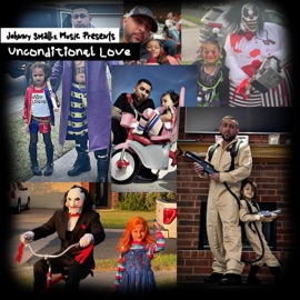 Unconditional Love Johnny Smallz