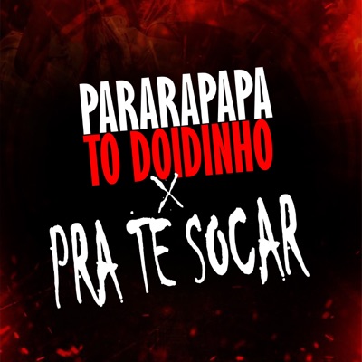 PARAPAPA VS TO DOIDINHO PRA TE SOCAR - Single