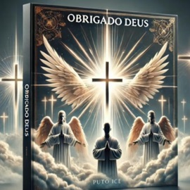 OBRIGADO DEUS Puto ice