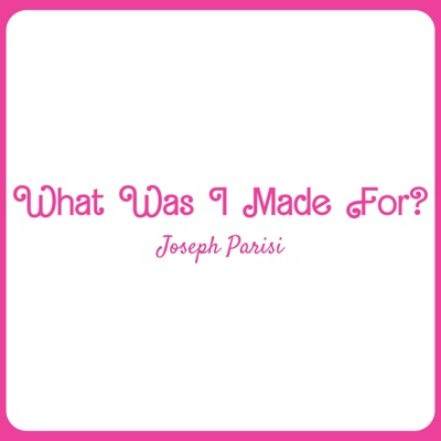 What Was I Made For - Single