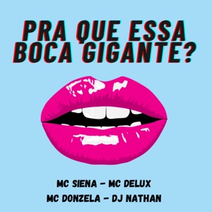 Pra Que Essa Boca Gigante?