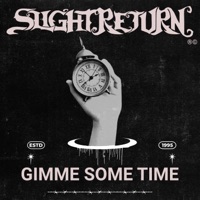 Gimme Some Time - Single - Slight Return