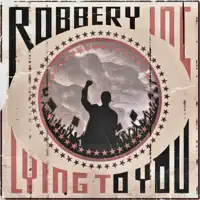 Lying To You — Robbery Inc.