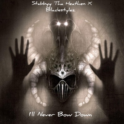 Ill Never Bow Down (feat. Stabbyy Tha Heathen) - Single