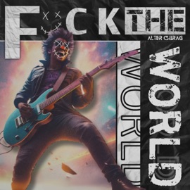 F**k the World Alter Chirag
