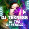 DJ Tekness - In The Darkness