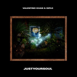 JustYourSoul (feat. Diplo) Valentino Khan
