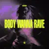 Body Wanna Rave