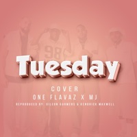 Tuesday (feat. MJ) [cover] - Single - ONE Flavaz