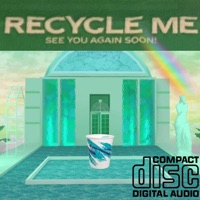 Recycle Me - Single - RICH DAYTONA