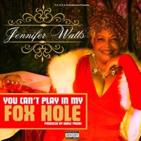 You Can't Play In My (Fox Hole) - Single - Jennifer Watts