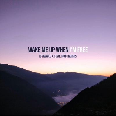 Wake Me Up When I'm Free (feat. Rob Harris, April Shantae & Moriah) - Single
