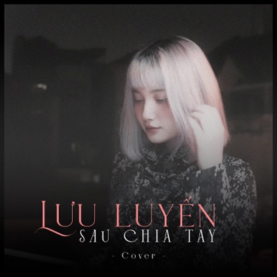 Lưu Luyến Khi Chia Tay (Cover) - Single
