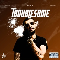 Troublesome - Single - 1RAJ