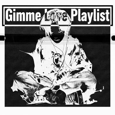Gimme Love Playlist...