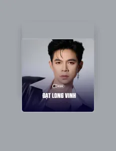 Dengarkan Đạt Long Vinh, tonton video musik, baca bio, lihat tanggal tur & lainnya!