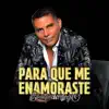 El Andariego - Para Que Me Enamoraste